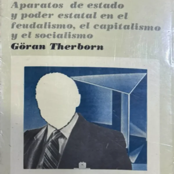 ¿CÓMO DOMINA LA CLASE DOMINANTE? APARATOS DE ESTADO Y PODER ESTATAL EN EL FEUDALISMO, EL CAPITALISMO Y EL SOCIALISMO