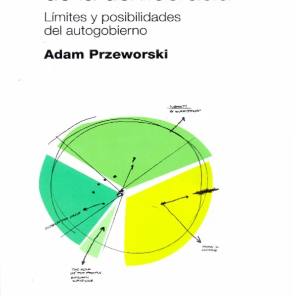 QUÉ ESPERAR DE LA DEMOCRACIA. LÍMITES Y POSIBILIDADES DEL AUTOGOBIERNO