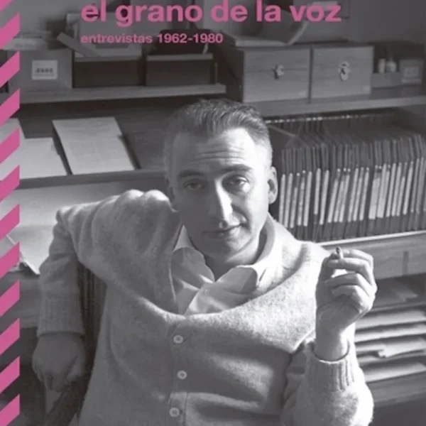 EL GRANO DE LA VOZ. ENTREVISTAS 1962-1980