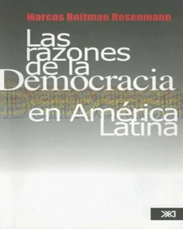 LAS RAZONES DE LA DEMOCRACIA EN AMÉRICA LATINA