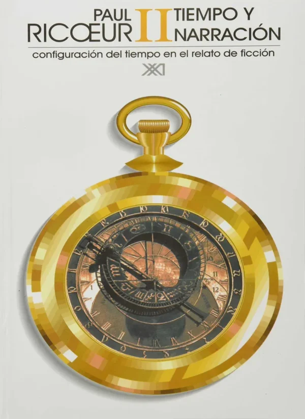TIEMPO Y NARRACIÓN. TOMO II: CONFIGURACIÓN DEL TIEMPO EN EL RELATO DE FICCIÓN