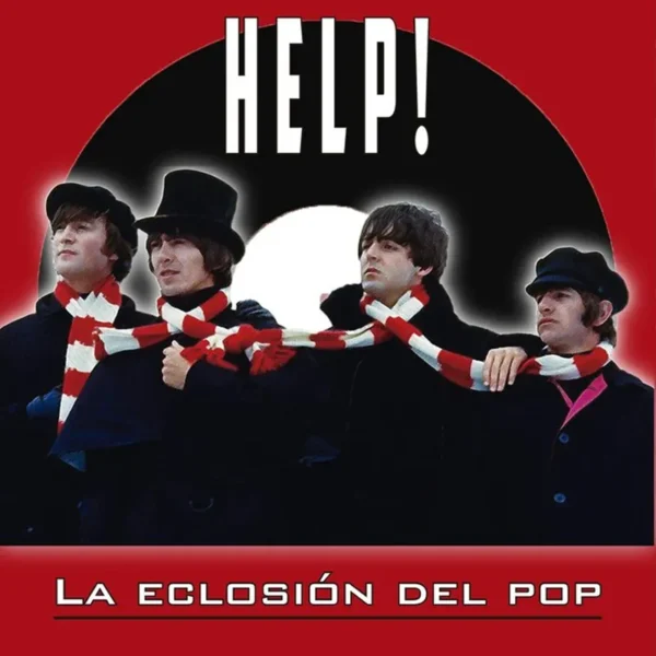 THE BEATLES. HELP! LA ECLOSIÓN DE POP