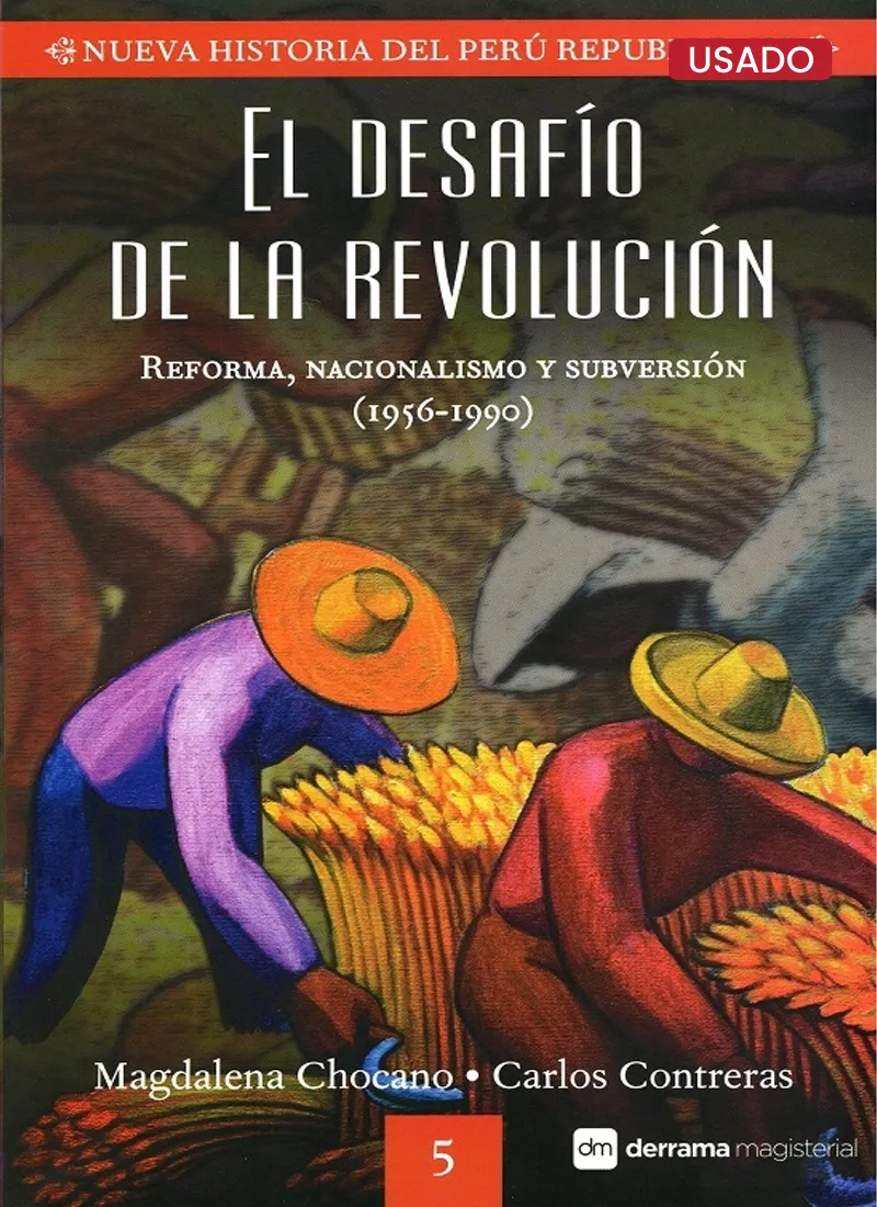 EL DESAFÍO DE LA REVOLUCIÓN. REFORMA, NACIONALISMO Y SUBVERSIÓN (1956 – 1990)