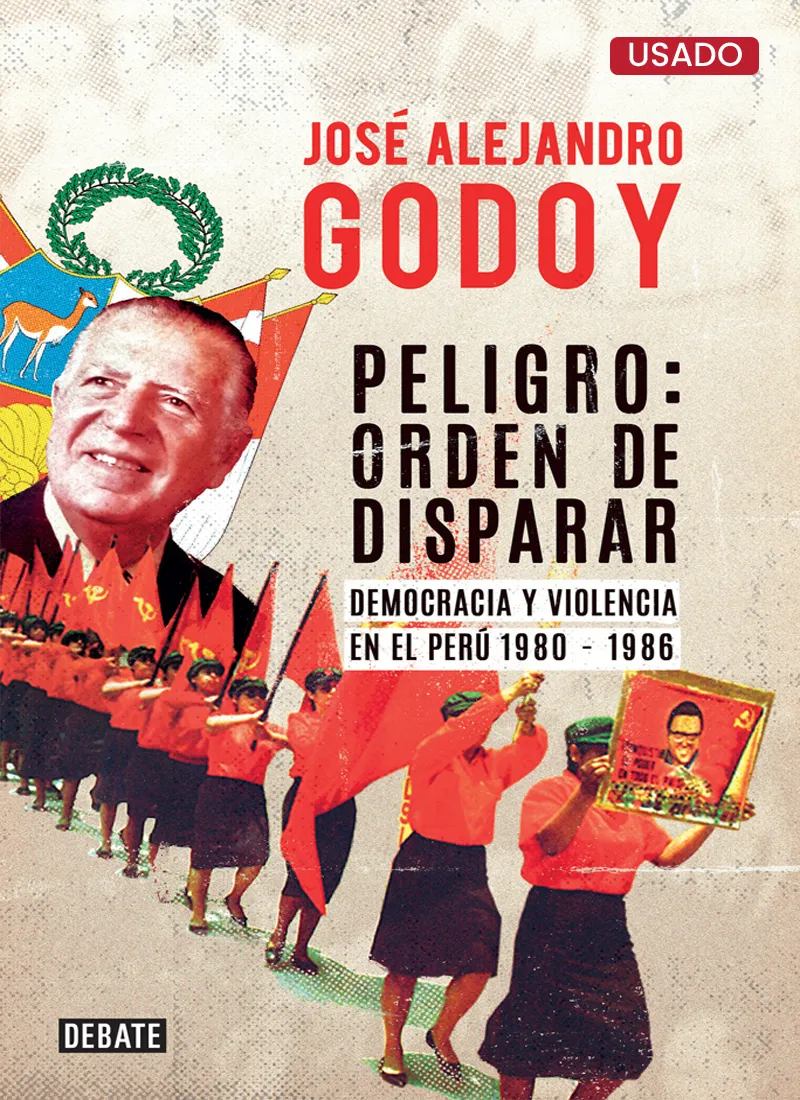 PELIGRO: ORDEN DE DISPARAR. DEMOCRACIA Y VIOLENCIA EN EL PERÚ 1980 – 1986