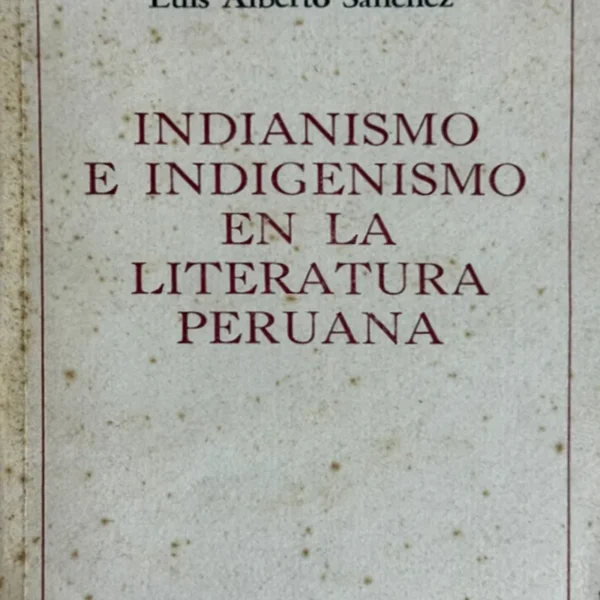 INDIANISMO E INDIGENISMO EN LA LITERATURA PERUANA