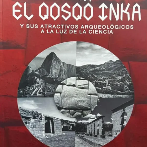 EL QOSQO INKA Y SUS ATRACTIVOS ARQUEOLÓGICOS A LA LUZ DE LA CIENCIA