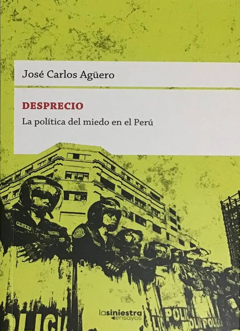 DESPRECIO. LA POLÍTICA DEL MIEDO EN EL PERÚ