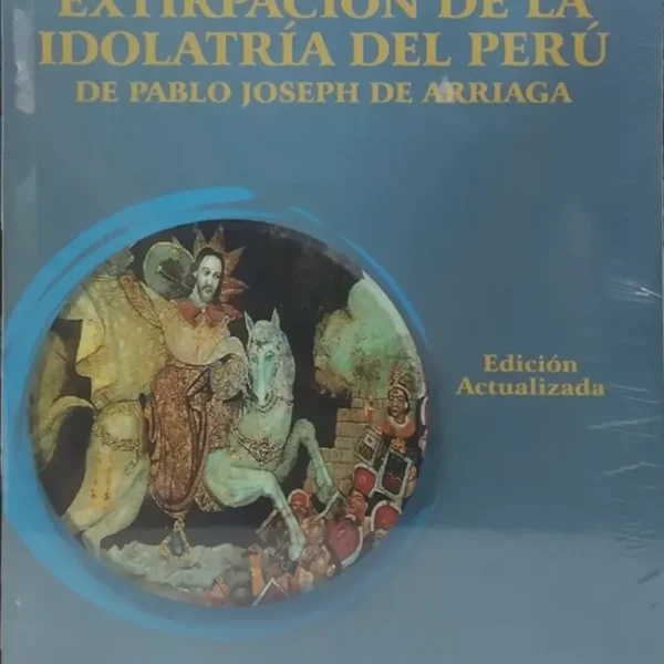 EXTIRPACIÓN DE LA IDOLATRÍA DEL PERÚ