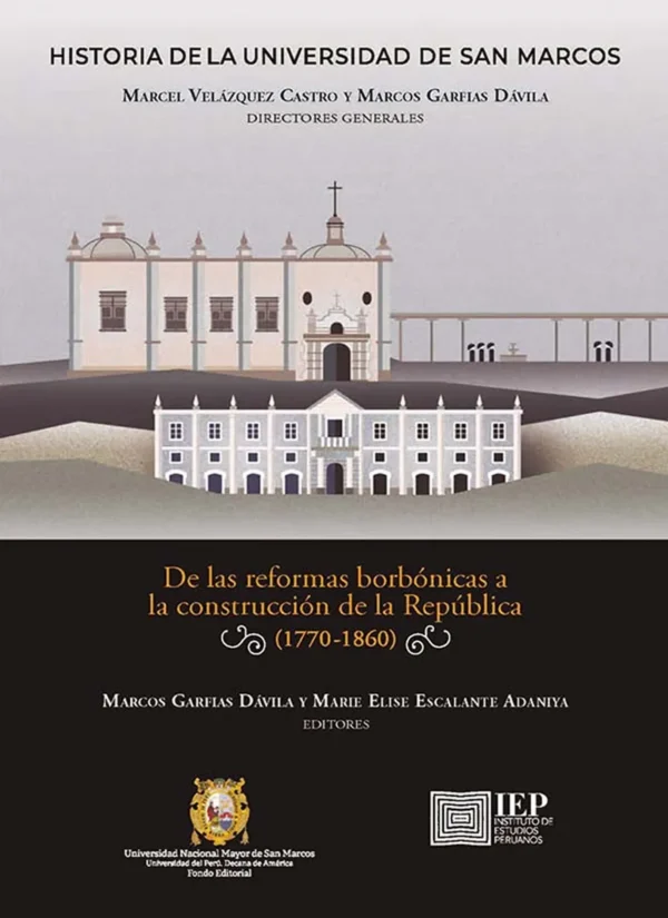 HISTORIA DE LA UNIVERSIDAD DE SAN MARCOS. TOMO II. DE LAS REFORMAS BORBÓNICAS A LA CONSTRUCCIÓN DE LA REPÚBLICA