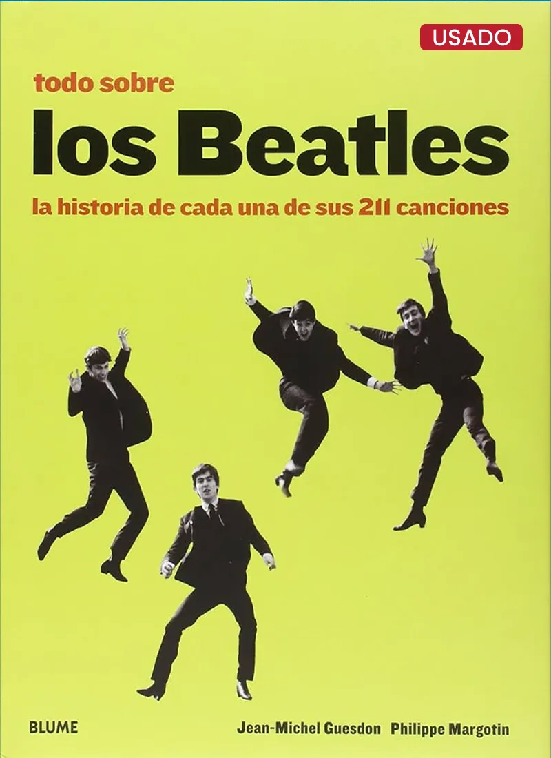 TODO SOBRE LOS BEATLES: LA HISTORIA DE CADA UNA DE SUS 211 CANCIONES