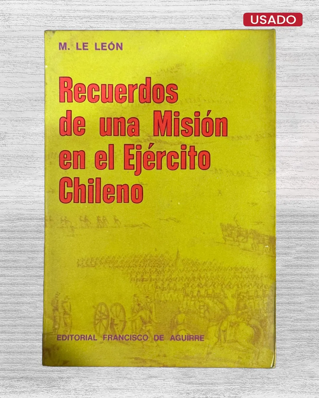 RECUERDOS DE UNA MISIÓN EN EL EJÉRCITO CHILENO