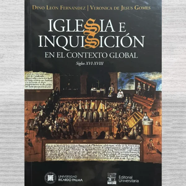IGLESIA E INQUISICIÓN EN EL CONTEXTO GLOBAL. SIGLOS XVI – XVIII