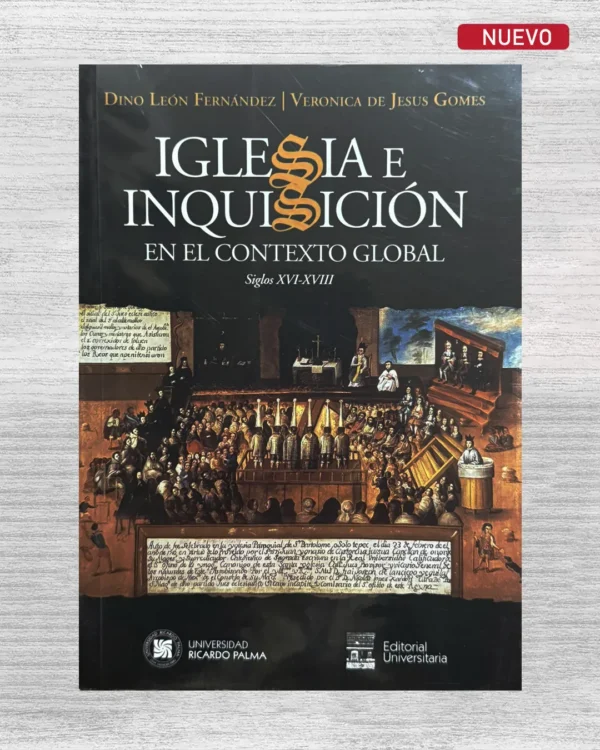 IGLESIA E INQUISICIÓN EN EL CONTEXTO GLOBAL. SIGLOS XVI – XVIII