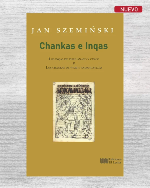 CHANKAS E INQAS. lOS INQAS DE TIAHUANACO Y CUZCO. LOS CHANCAS DE WARI Y ANDAHUAYLLAS