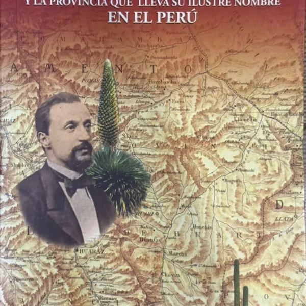 VIAJES DE ANTONIO RAIMONDI Y LA PROVINCIA QUE LLEVA SU ILUSTRE NOMBRE EN EL PERÚ