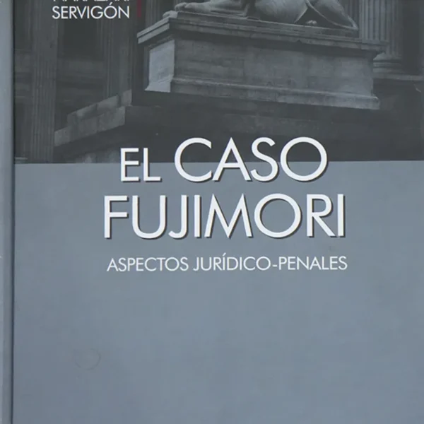 EL CASO FUJIMORI. ASPECTOS JURÍDICO-PENALES