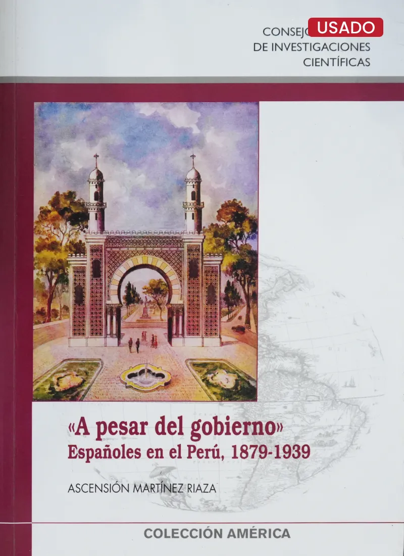 A PESAR DEL GOBIERNO. ESPAÑOLES EN EL PERÚ, 1879 – 1939