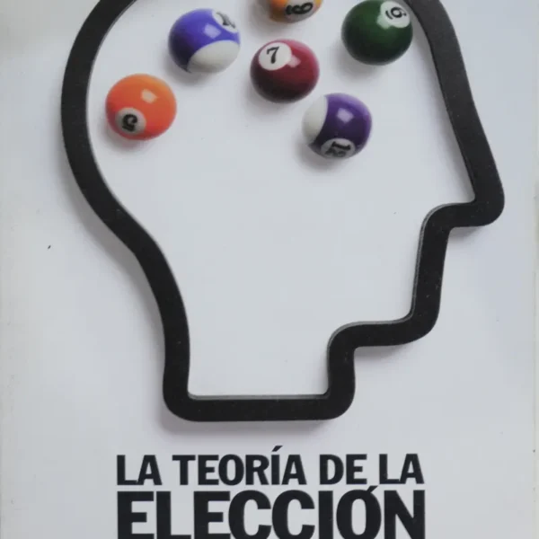 LA TEORÍA DE LA ELECCIÓN. UNA BREVE INTRODUCCIÓN