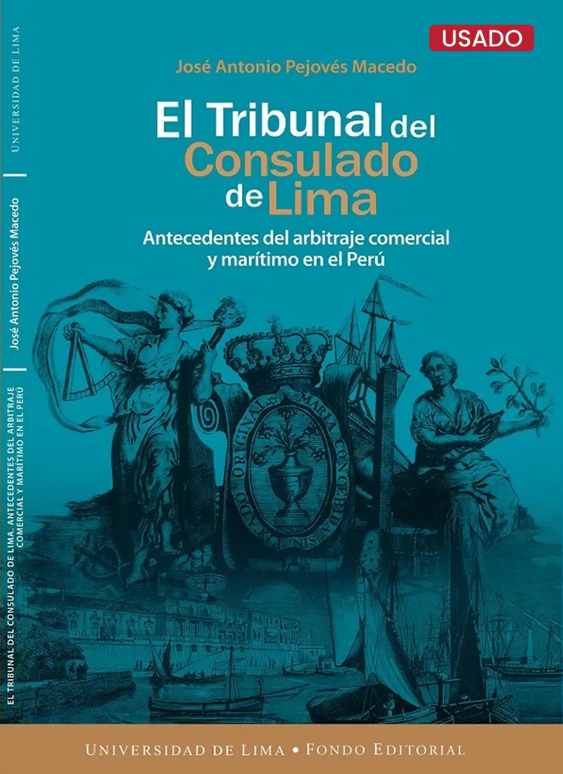 EL TRIBUNAL DEL CONSULADO DE LIMA. ANTECEDENTES DEL ARBITRAJE COMERCIAL Y MARÍTIMO EN EL PERÚ