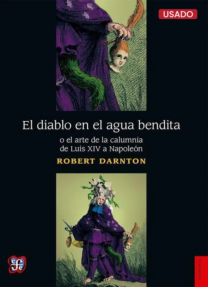 EL DIABLO EN EL AGUA BENDITA O EL ARTE DE LA CALUMNIA DE LUIS XIV A NAPOLEÓN