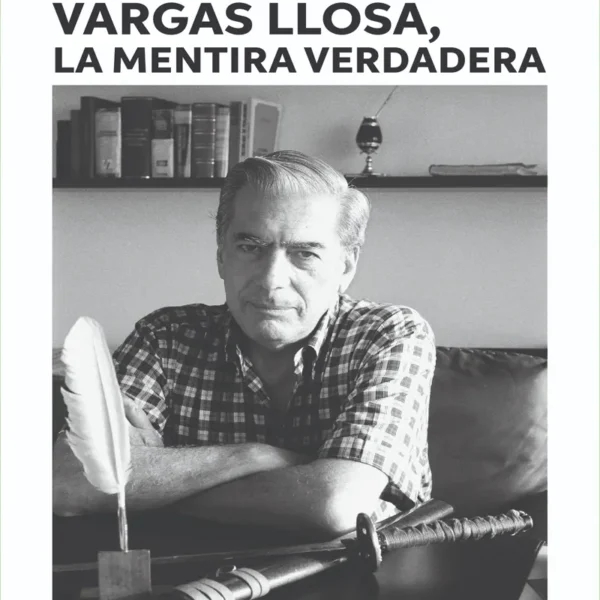 VARGAS LLOSA, LA MENTIRA VERDADERA