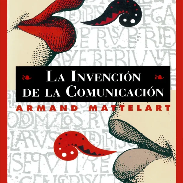 LA INVENCIÓN DE LA COMUNICACIÓN