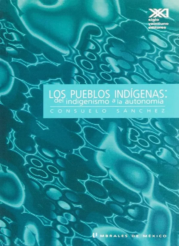 LOS PUEBLOS INDÍGENAS: DEL INDIGENISMO A LA AUTONOMÍA