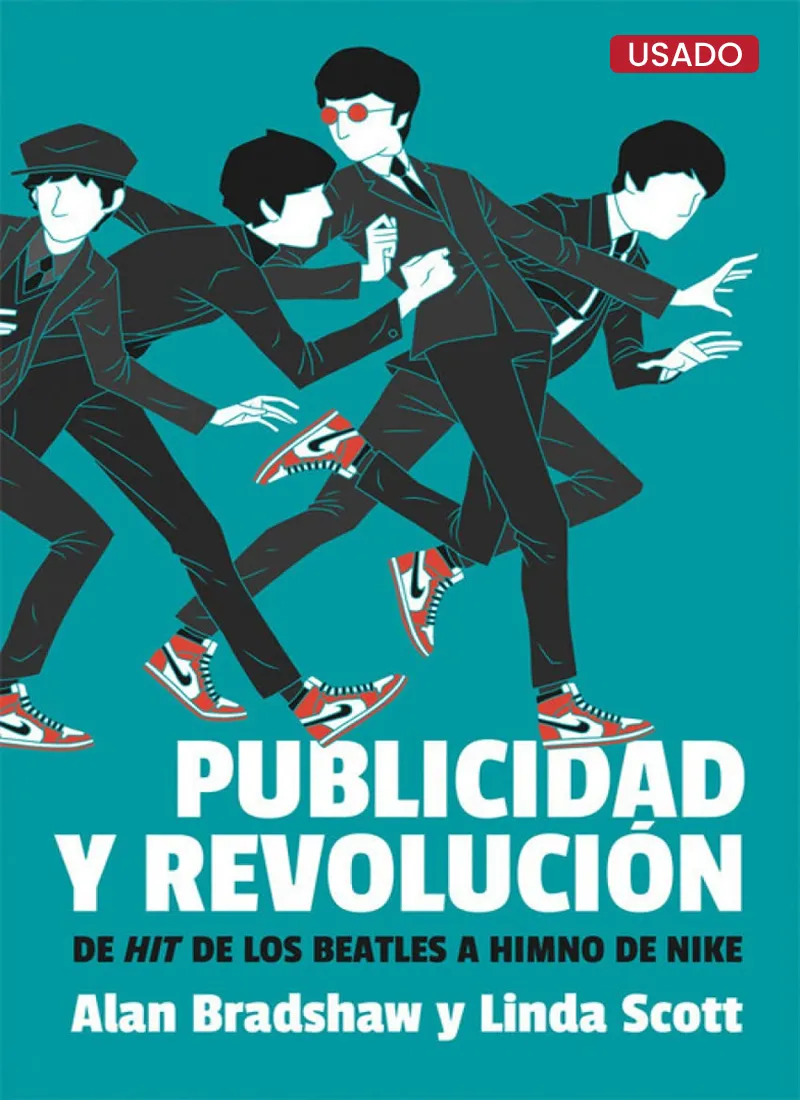PUBLICIDAD Y REVOLUCIÓN. DE HIT DE LOS BEATLES A HIMNO DE NIKE