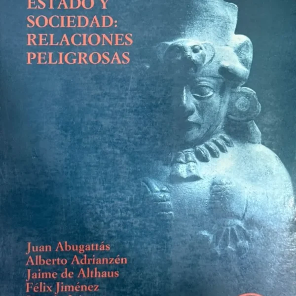 ESTADO Y SOCIEDAD: RELACIONES PELIGROSAS
