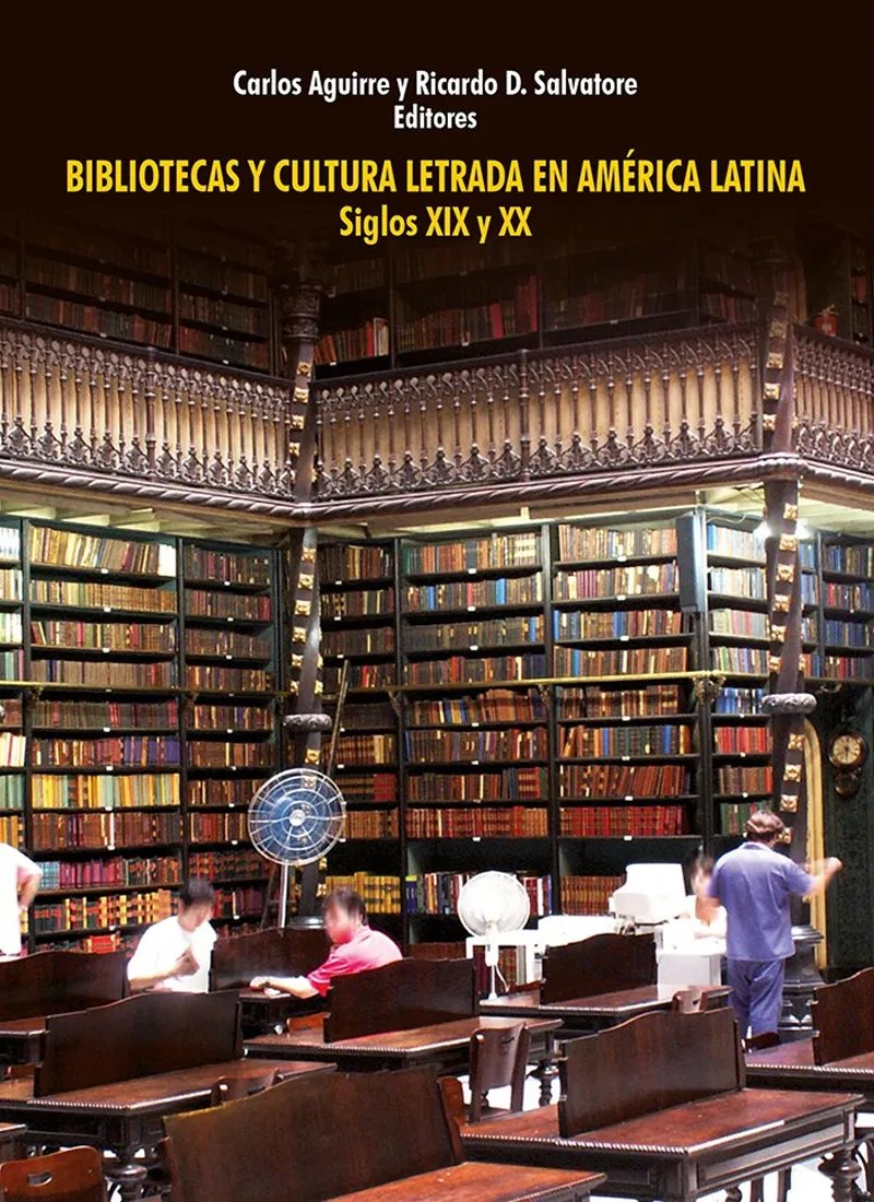 BIBLIOTECAS Y CULTURA LETRADA EN AMÉRICA LATINA. SIGLOS XIX Y XX
