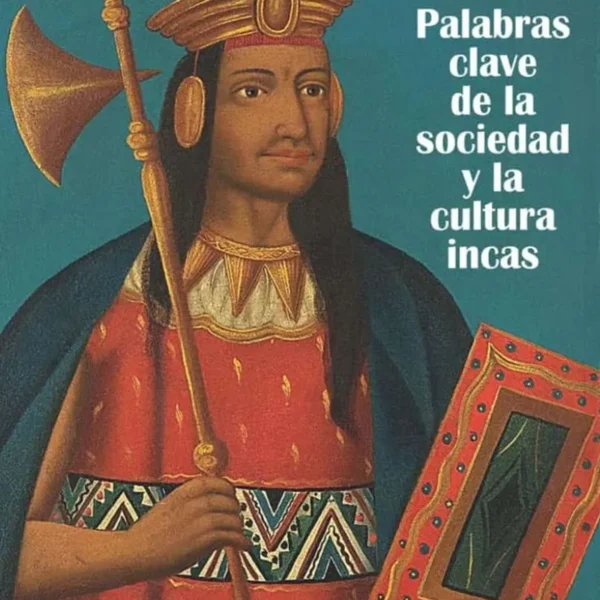 PALABRAS CLAVE DE LA SOCIEDAD Y LA CULTURA INCAS