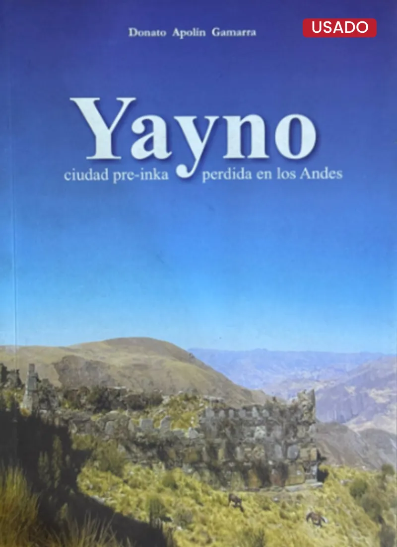 YAYNO. CIUDAD PRE-INKA PERDIDA EN LOS ANDES