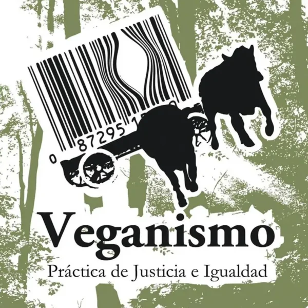 VEGANISMO. PRÁCTICA DE JUSTICIA E IGUALDAD