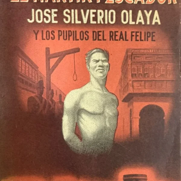 EL MARTIR PESCADOR JOSE SILVERIO OLAYA Y LOS PUPILOS DEL REAL FELIPE