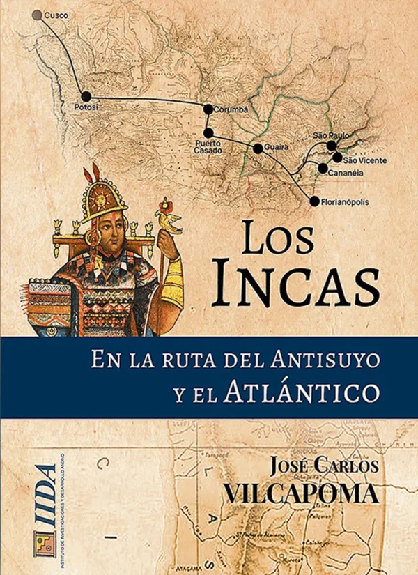 LOS INCAS. EN LA RUTA DEL ANTISUYO Y EL ATLÁNTICO