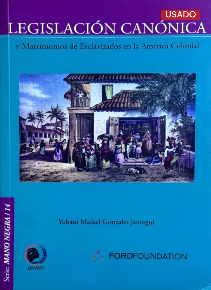 LEGISLACIÓN CANÓNICA Y MATRIMONIOS DE ESCLAVIZADOS EN LA AMÉRICA COLONIAL