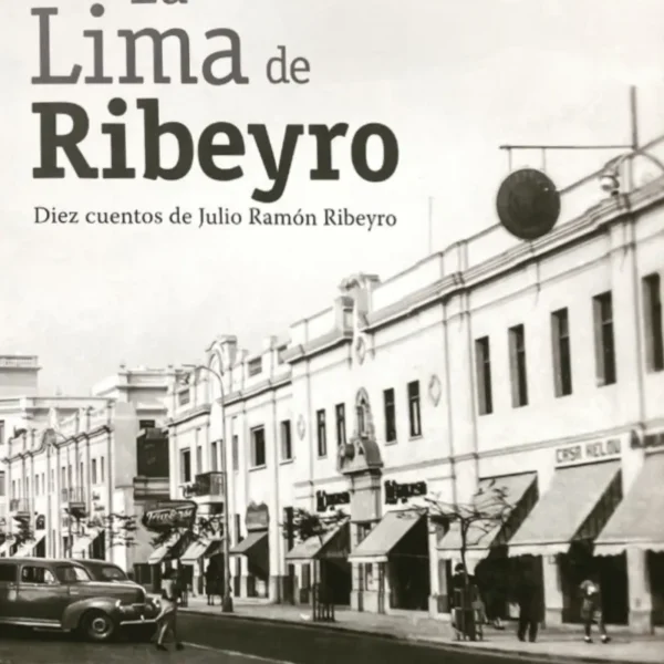 LA LIMA DE RIBEYRO. DIEZ CUENTOS DE JULIO RAMÓN RIBEYRO