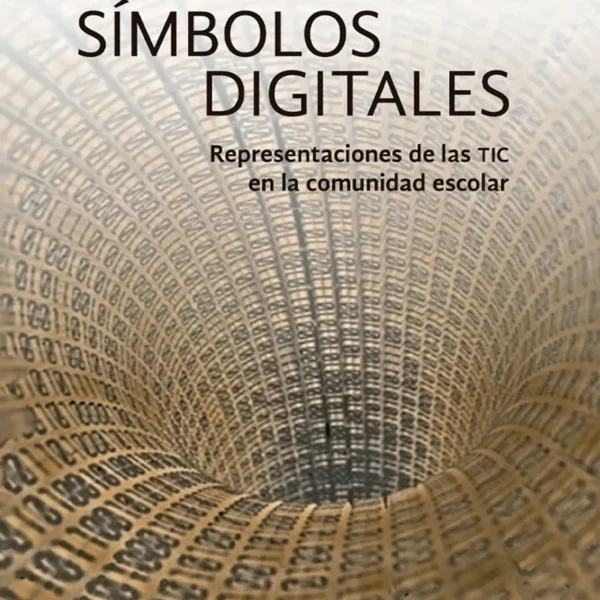 SÍMBOLOS DIGITALES. REPRESENTACIONES DE LAS TIC EN LA COMUNIDAD ESCOLAR