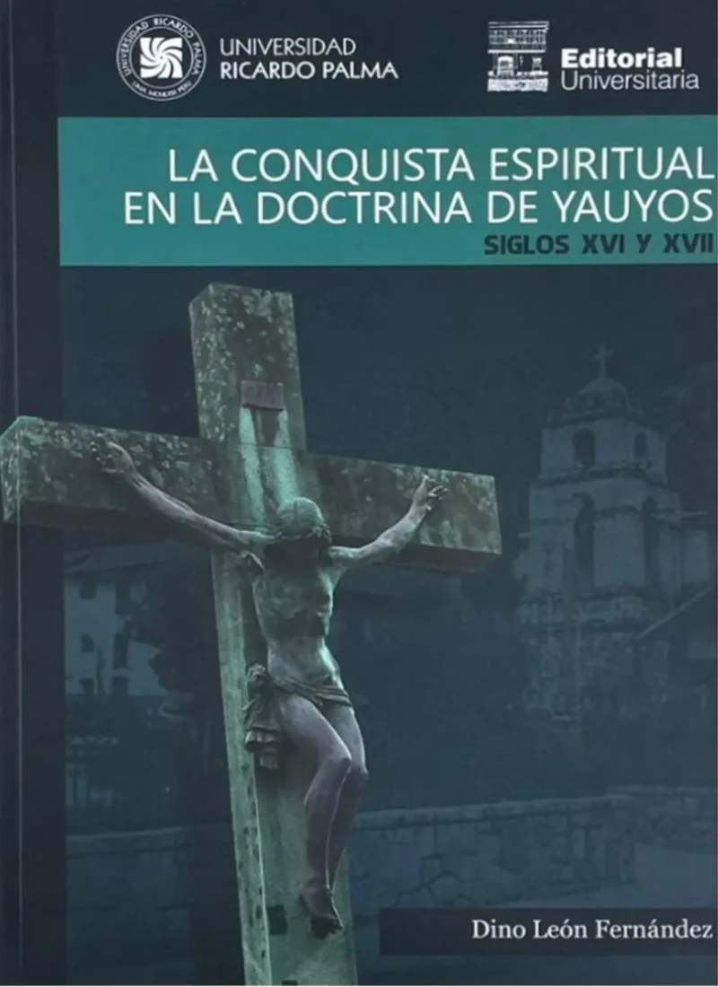 LA CONQUISTA ESPIRITUAL EN LA DOCTRINA DE YAUYOS. SIGLOS XVI Y XVII