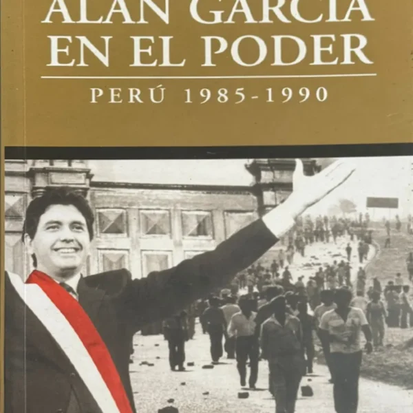 ALAN GARCÍA EN EL PODER