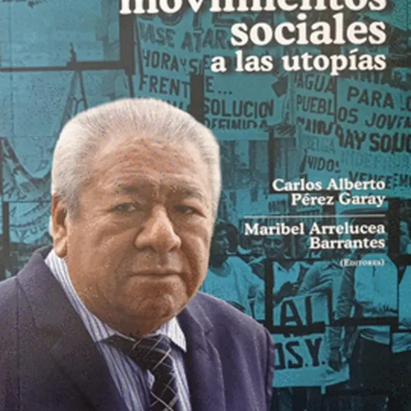 DE LOS MOVIMIENTOS SOCIALES A LAS UTOPÍAS. HOMENAJE AL HISTORIADOR WILFREDO KAPSOLI ESCUDERO