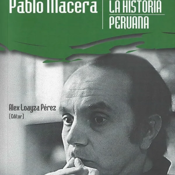 PABLO MACERA. PENSAR LA HISTORIA PERUANA