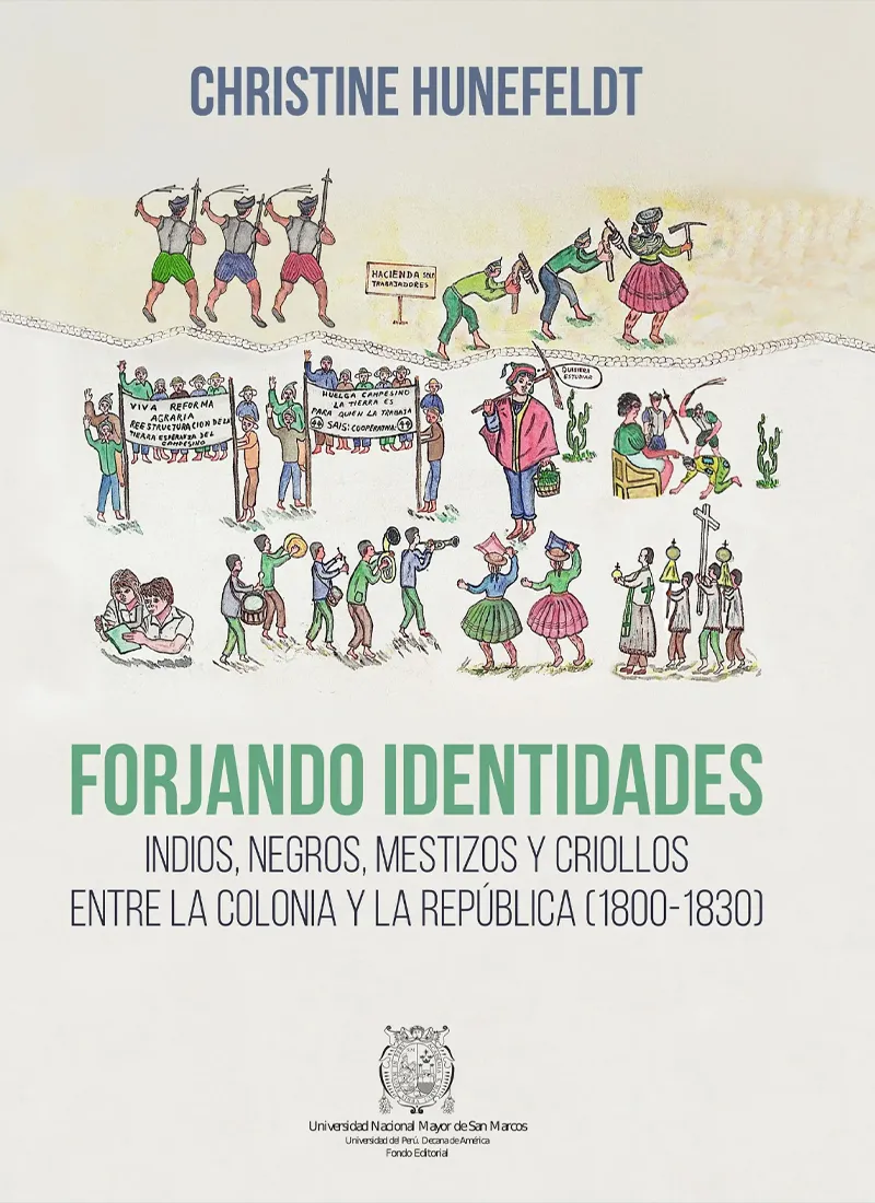 FORJANDO IDENTIDADES. INDIOS, NEGROS, MESTIZOS Y CRIOLLOS ENTRE LA COLONIA Y LA REPÚBLICA (1800 -1830)