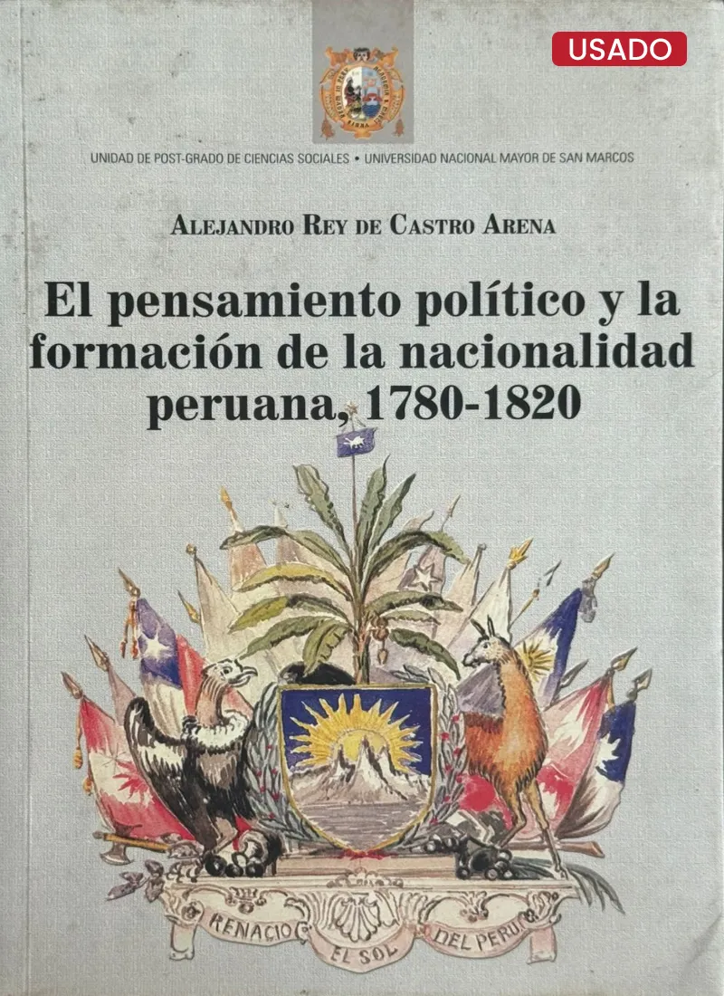 EL PENSAMIENTO POLÍTICO Y LA FORMACIÓN DE LA NACIONALIDAD PERUANA, 1780 – 1820