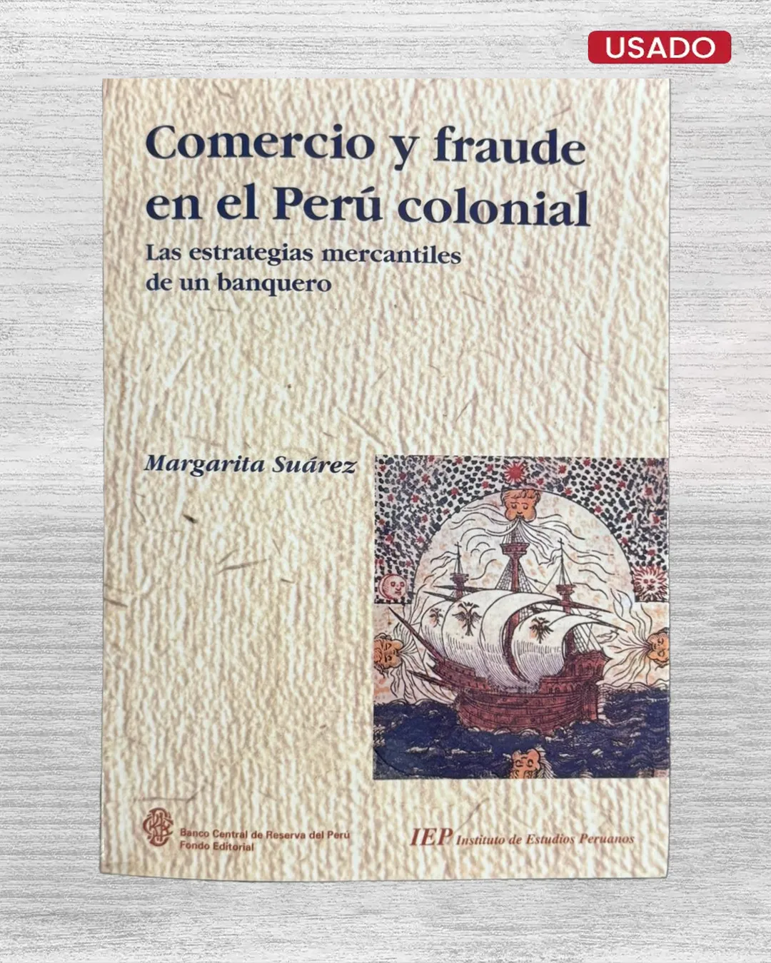 COMERCIO Y FRAUDE EN EL PERÚ COLONIAL. LAS ESTRATEGIAS MERCANTILES DE UN BANQUERO