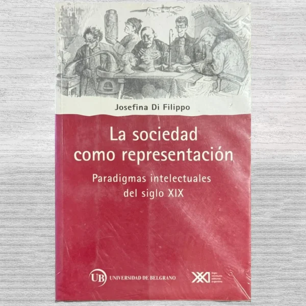 LA SOCIEDAD COMO REPRESENTACIÓN. PARADIGMAS INTELECTUALES DEL SIGLO XIX