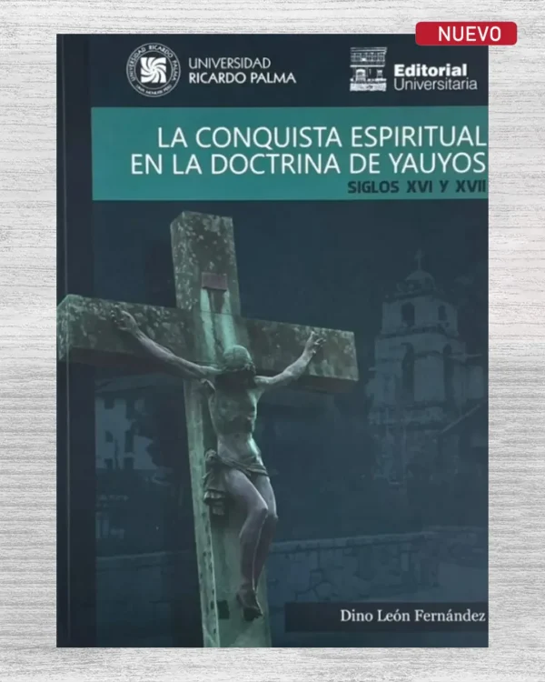 LA CONQUISTA ESPIRITUAL EN LA DOCTRINA DE YAUYOS. SIGLOS XVI Y XVII