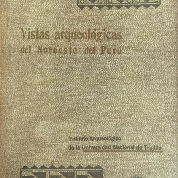 VISTAS ARQUEOLÓGICAS DEL NOROESTE DEL PERÚ