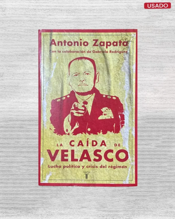 LA CAIDA DE VELASCO. LUCHA POLÍTICO Y CRISIS DEL RÉGIMEN