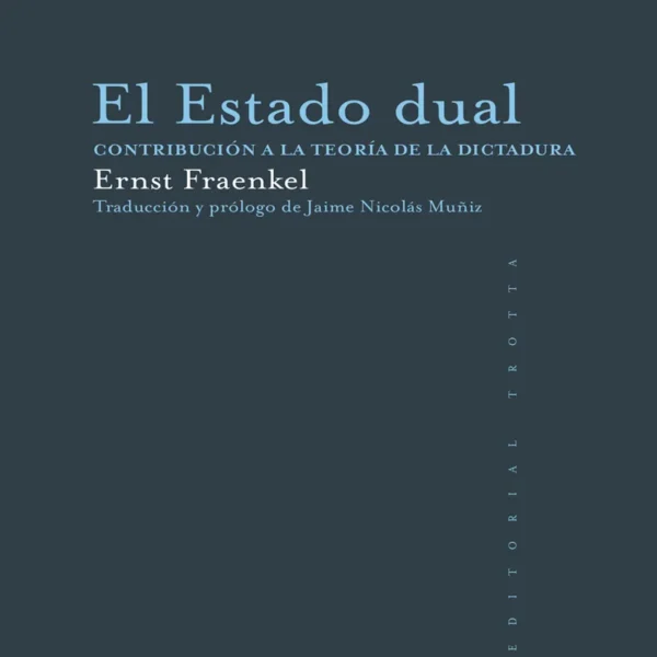 EL ESTADO DUAL. CONTRIBUCIÓN A LA TEORÍA DE LA DICTADURA